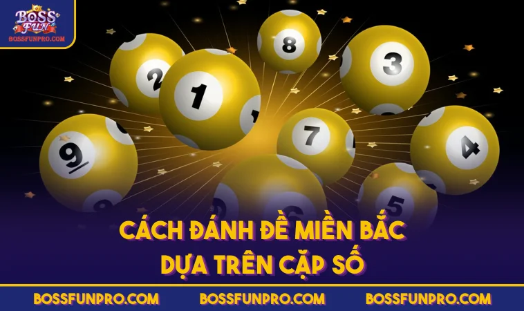 Cách đánh đề miền Bắc dựa trên cặp số