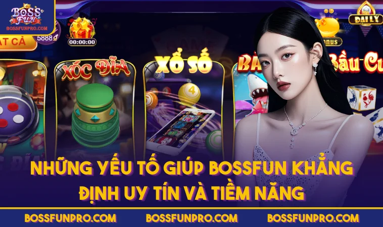 Trang chủ 362 Những yếu tố giúp BOSSFUN khẳng định uy tín và tiềm năng